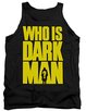 Darkman Who Is DK Tank Top